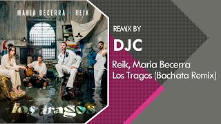 Reik Maria Becerra  Los Tragos Bachata Remix Versión DJC [upl. by Seravaj]