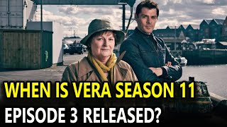 WHEN IS VERA SEASON 11 EPISODE 3 RELEASED [upl. by Aicilyt]