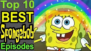 Top 10 Best Spongebob Episodes [upl. by Onaivlis]