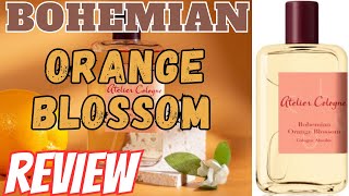 Atelier Cologne BOHEMIAN ORANGE BLOSSOM Review [upl. by Procter]