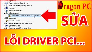 Sửa Lỗi Driver PCI Simple Communications Controller  Dragon PC [upl. by Rehotsirk]