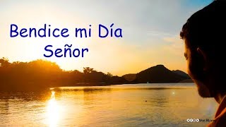 Oración al Despertar  Señor Bendice mi Día [upl. by Resaec]