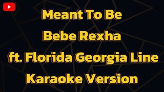 Meant to be Bebe REXHA Ft Florida Georgia line  karaoke version [upl. by Aicinet194]