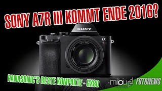 Sony A7r III kommt  Beste Kompaktkamera  Milou PD FOTONEWS [upl. by Ennelram]