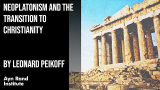 Neoplatonism and the Transition to Christianity by Leonard Peikoff part 24 of 50 [upl. by Lock447]