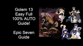 Golem 13 Epic Seven 100 full auto Easy run with full detailed guide for FREE to play players [upl. by Kate]