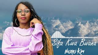 SIFA KWA BWANA by NURU KIM Official Audio [upl. by Croteau]