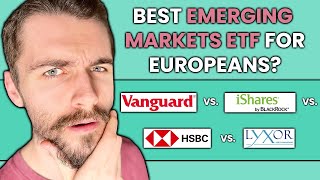 Best Emerging Markets ETF for Europeans  Vanguard vs iShares vs HSBC vs Lyxor [upl. by Rahas]