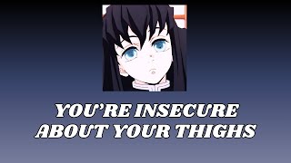 Youre insecure about your thighs  Muichiro x Listener ASMR [upl. by Bechler545]