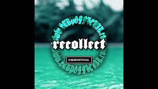 RECOLLECT Prod by SEB P  SEBPOFFICIALcom [upl. by Moriyama]