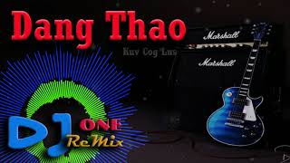 Kuv Cog Lus  Dang Thao  REMIX By DJ ONE 2018 [upl. by Yvad]