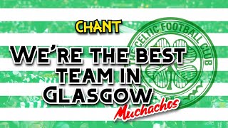 The Celtic were the best team in Glasgow  Celtic chant Muchachos WITH LYRICS [upl. by Ludwigg]