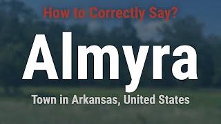 How to Pronounce Almyra Arkansas Correctly [upl. by Anitsuj602]