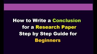 How to Write a Conclusion for a Research Paper l step by step guide for beginners l Examples [upl. by Nnaegroeg]