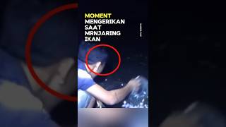 Moment mengerikan saat mrnjaring ikan penampakan serem mistis shorts [upl. by Lesnah]