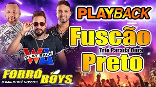 PLAYBACK  FUSCAO PRETO FORRO BOYS [upl. by Esnohpla]