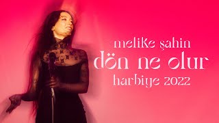 Melike Şahin  Dön Ne Olur Live  Harbiye 2022 [upl. by Ycniuqed339]