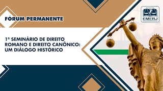 1º SEMINÁRIO DE DIREITO ROMANO E DIREITO CANÔNICO UM DIÁLOGO HISTÓRICO [upl. by Fleisig3]