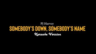 PJ Harvey  Somebodys Down Somebodys Name Karaoke Video [upl. by Linell]