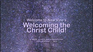 Welcome to New Vines Welcoming the Christ Child [upl. by Ahsotal696]