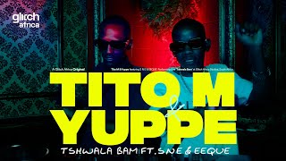 TitoM amp Yuppe  Tshwala Bam Featuring SNE amp EeQue Live performance  Glitch Sessions [upl. by Nnairrehs594]