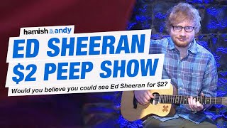 The Ed Sheeran 2 Peep Show Experiment  Hamish amp Andy [upl. by Clorinde]