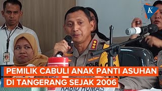 Pemilik Panti Asuhan Cabuli Anakanak Asuhnya sejak Bentuk Yayasan di Tangerang 18 Tahun Lalu [upl. by Htidra]