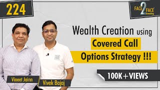 Wealth Creation with Covered Call Options Trading and Risk Management Face2Face with Vineet Jainn [upl. by Heurlin509]