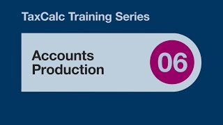 TaxCalc Training Series 06 – Accounts Production [upl. by Savvas]