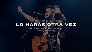 Lo Harás Otra Vez  con Armando Sanchez y Gateway Worship Español [upl. by Gusba]