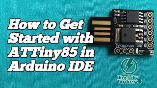 How to Get Started With ATTiny85 in Arduino IDE  Tutorial [upl. by Frost]