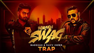 Wakhra Swag  Trap Remix  Navv Inder feat Badshah  Aman Hundal  Latest Punjabi Songs 2023 [upl. by Azila443]