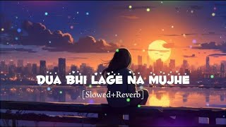 Dua Bhi Lage Na Mujhe Dawa Bhi Lage Na Mujhe Dil Ko Karaar Aaya Full Song With LyricsSlow revarb [upl. by Bosch37]