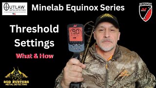 Minelab Equinox Series Threshold Settings What amp How [upl. by Neural652]