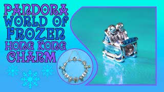 Pandora World of Frozen Hong Kong Charm [upl. by Asirral837]