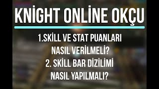 KNİGHT ONLİNE OKÇU SKİLL STAT DAĞILIMI NASIL YAPILIR  SKİLL BAR NASIL DİZİLİR [upl. by Acirderf653]