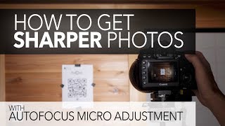 How to Get Sharper Photos  Auto Focus Micro Adjustment AFMA [upl. by Ynez819]