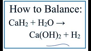 How to Balance CaH2  H2O  CaOH2  H2 Calcium hydride  Water [upl. by Gavriella788]