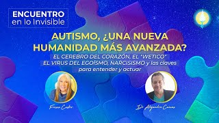 Autismo ¿Una Nueva Humanidad más Avanzada Encuentro en lo Invisible 10042024 [upl. by Magree283]