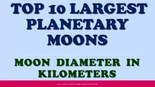 TOP 10 LARGEST PLANETARY MOONS  DIAMETER IN KILOMETERS [upl. by Strickler]