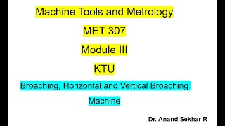 BroachingHorizonal and Vertical Broaching MachineMachine Tools and MetrologyModule III [upl. by Mairb91]