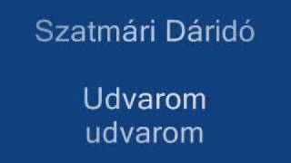 Szatmári Dáridó  Udvarom udvarom [upl. by Adnolat]