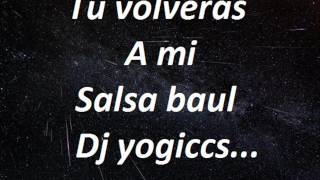 Tu Volveras a MI Salsa baul dj yogiccs [upl. by Horbal810]