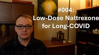 004  Low Dose Naltrexone for the Treatment of LongCOVID [upl. by Skiba]