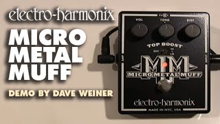 ElectroHarmonix Micro Metal Muff Distortion with Top Boost EHX Pedal Demo by Dave Weiner [upl. by Baumann334]