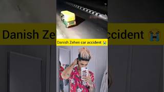 Danish zehen car accident video viralvideo love danishzehenaccident youtubeshorts danishzehen [upl. by Pat]