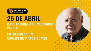 25 DE ABRIL  DA DITADURA À DEMOCRACIA com Carlos de Matos Gomes  Parte 1 [upl. by Lyman457]