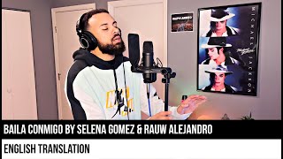 Baila Conmigo by Selena Gomez amp Rauw Alejandro ENGLISH TRANSLATION [upl. by Nirtak]