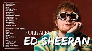 Ed Sheeran Playlist 2024  Best Songs Collection Full Album  The Best Of Ed Sheeran  Greatest Hits [upl. by Inhoj48]