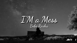 Bebe Rexha  IM A MESS Lyrics [upl. by Kelwunn]